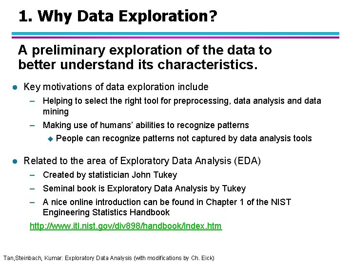 1. Why Data Exploration? A preliminary exploration of the data to better understand its