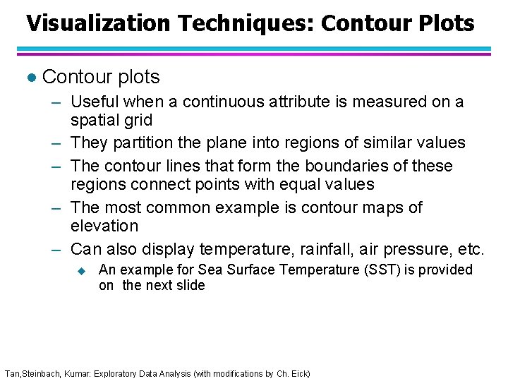 Visualization Techniques: Contour Plots l Contour plots – Useful when a continuous attribute is