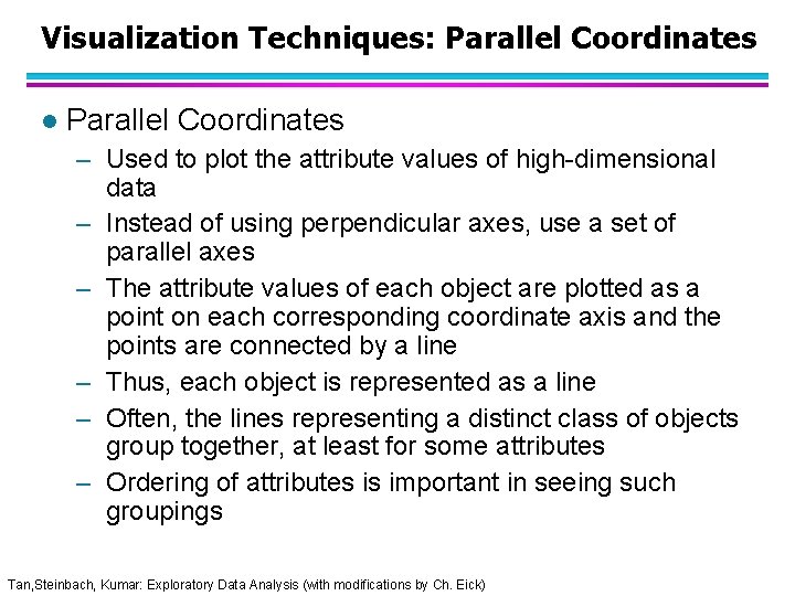 Visualization Techniques: Parallel Coordinates l Parallel Coordinates – Used to plot the attribute values