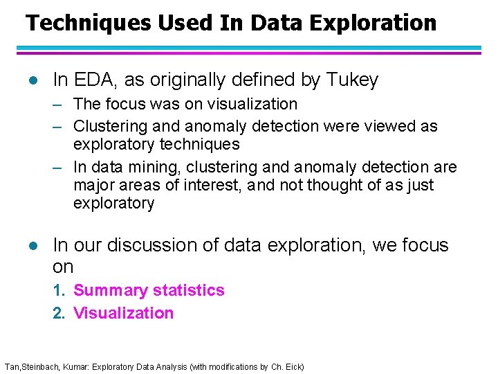 Techniques Used In Data Exploration l In EDA, as originally defined by Tukey –