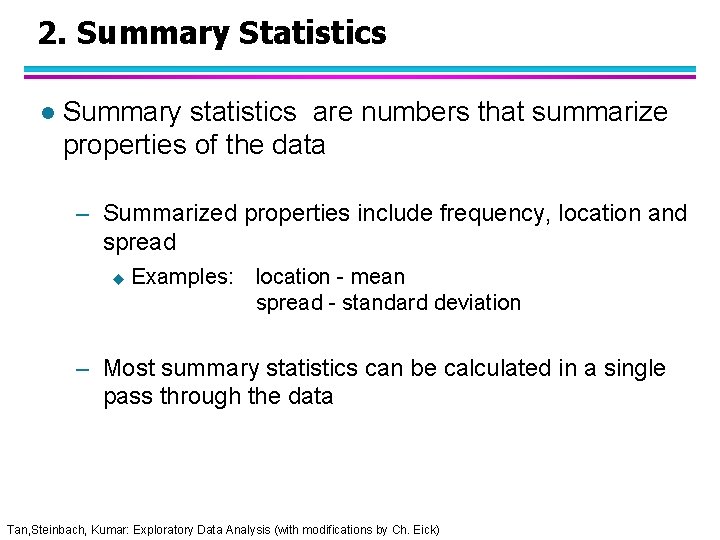 2. Summary Statistics l Summary statistics are numbers that summarize properties of the data