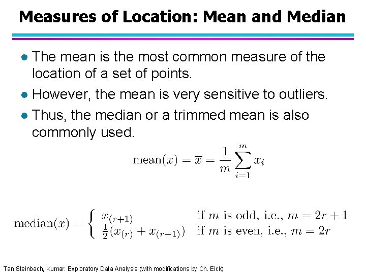 Measures of Location: Mean and Median The mean is the most common measure of