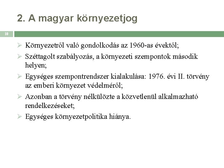 2. A magyar környezetjog 10 Ø Környezetről való gondolkodás az 1960 -as évektől; Ø