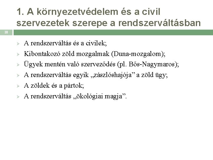 1. A környezetvédelem és a civil szervezetek szerepe a rendszerváltásban 18 Ø Ø Ø