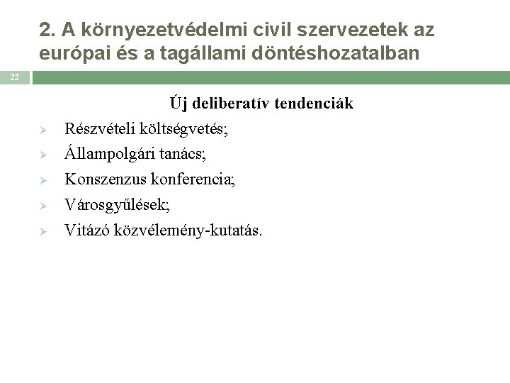 2. A környezetvédelmi civil szervezetek az európai és a tagállami döntéshozatalban 22 Ø Ø