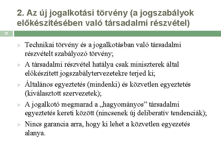 2. Az új jogalkotási törvény (a jogszabályok előkészítésében való társadalmi részvétel) 25 Ø Ø