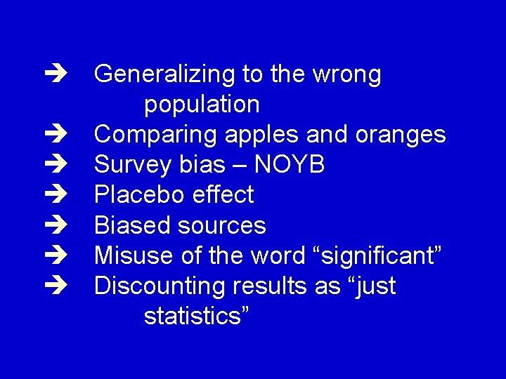 Generalizing to the wrong population Comparing apples and oranges Survey bias – NOYB