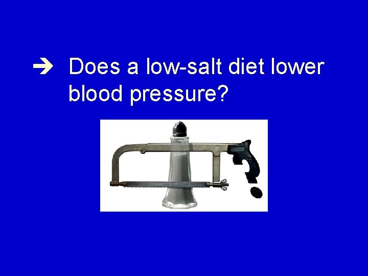  Does a low-salt diet lower blood pressure? 