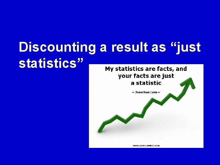 Discounting a result as “just statistics” 