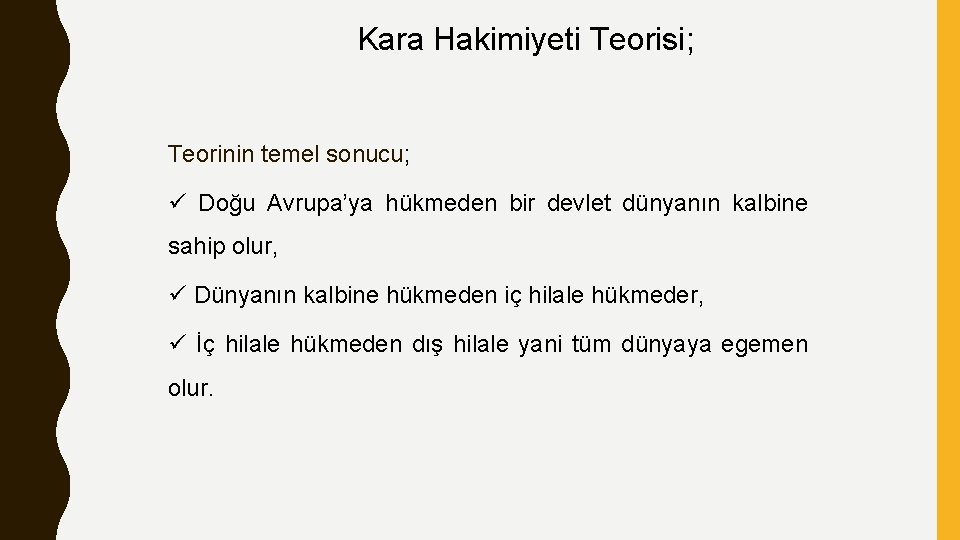 Kara Hakimiyeti Teorisi; Teorinin temel sonucu; ü Doğu Avrupa’ya hükmeden bir devlet dünyanın kalbine