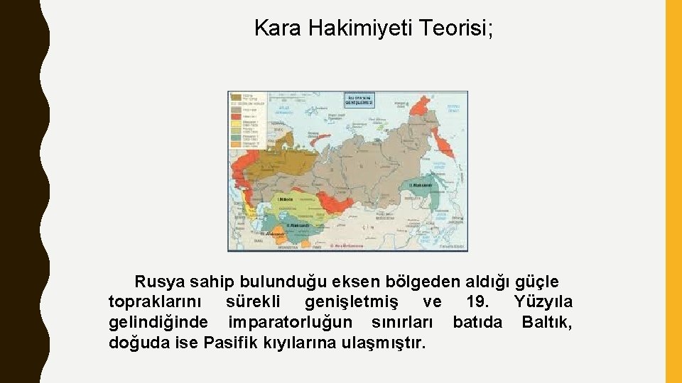 Kara Hakimiyeti Teorisi; Rusya sahip bulunduğu eksen bölgeden aldığı güçle topraklarını sürekli genişletmiş ve