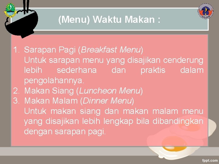 (Menu) Waktu Makan : 1. Sarapan Pagi (Breakfast Menu) Untuk sarapan menu yang disajikan