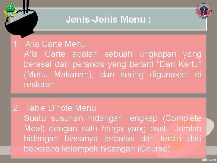 Jenis-Jenis Menu : 1. A’la Carte Menu A’la Carte adalah sebuah ungkapan yang berasal
