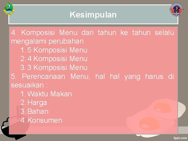 Kesimpulan 4. Komposisi Menu dari tahun ke tahun selalu mengalami perubahan 1. 5 Komposisi