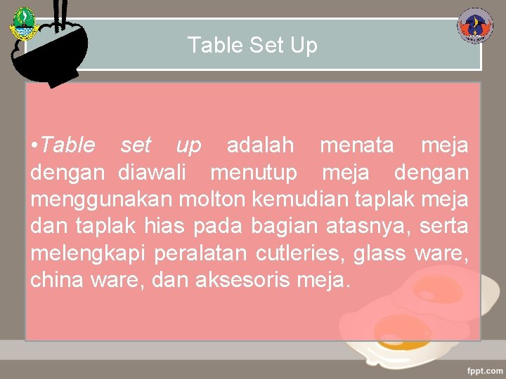 Table Set Up • Table set up adalah menata meja dengan diawali menutup meja