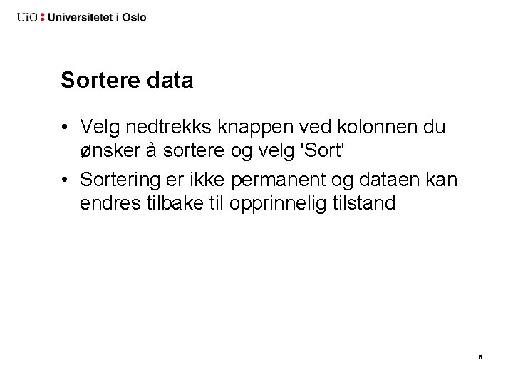 Sortere data • Velg nedtrekks knappen ved kolonnen du ønsker å sortere og velg