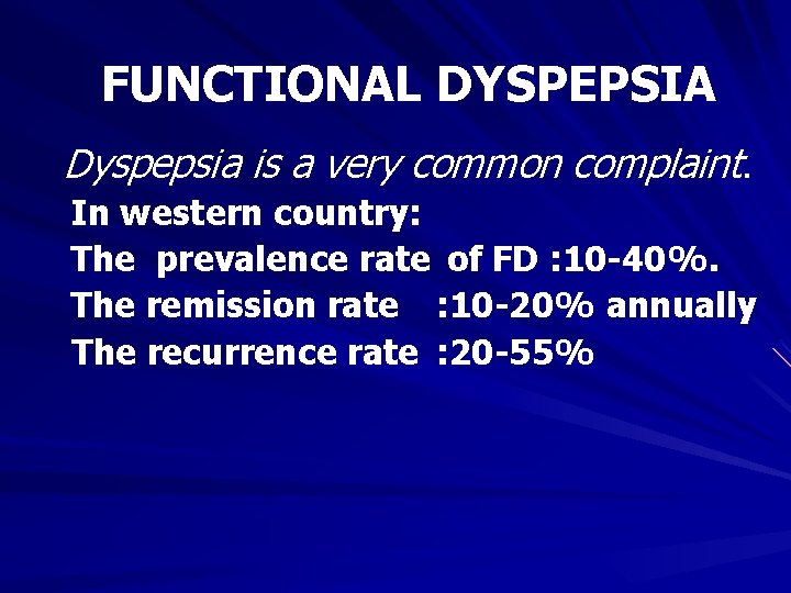 FUNCTIONAL DYSPEPSIA Dyspepsia is a very common complaint. In western country: The prevalence rate