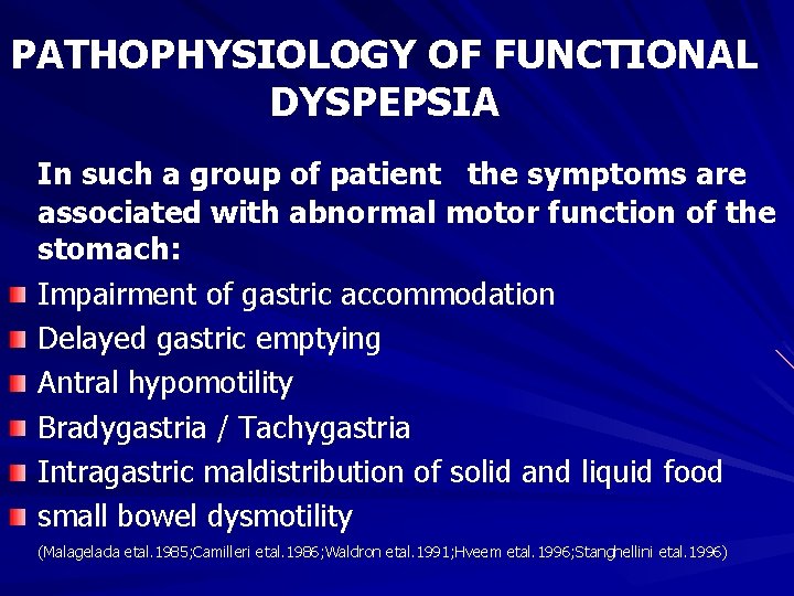 PATHOPHYSIOLOGY OF FUNCTIONAL DYSPEPSIA In such a group of patient the symptoms are associated