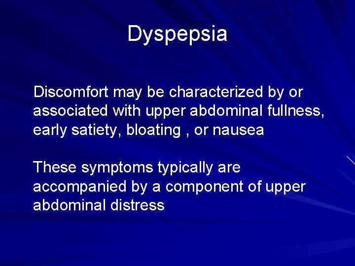 Dyspepsia Discomfort may be characterized by or associated with upper abdominal fullness, early satiety,