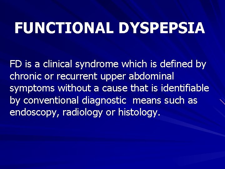 FUNCTIONAL DYSPEPSIA FD is a clinical syndrome which is defined by chronic or recurrent