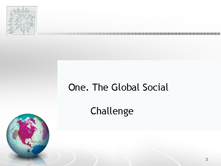One. The Global Social Challenge 3 