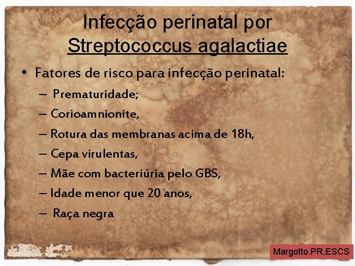 Infecção perinatal por Streptococcus agalactiae • Fatores de risco para infecção perinatal: – Prematuridade;