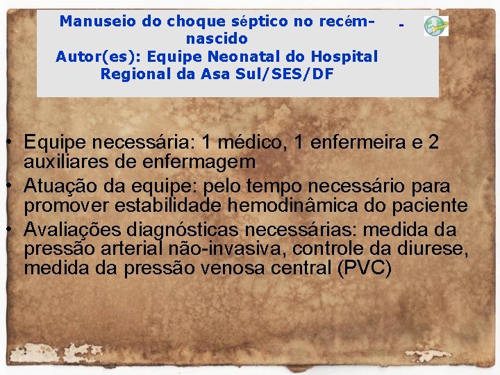 Manuseio do choque séptico no recémnascido Autor(es): Equipe Neonatal do Hospital Regional da Asa