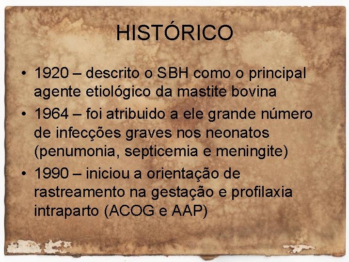 HISTÓRICO • 1920 – descrito o SBH como o principal agente etiológico da mastite