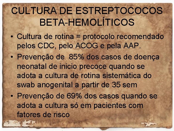 CULTURA DE ESTREPTOCOCOS BETA-HEMOLÍTICOS • Cultura de rotina = protocolo recomendado pelos CDC, pelo