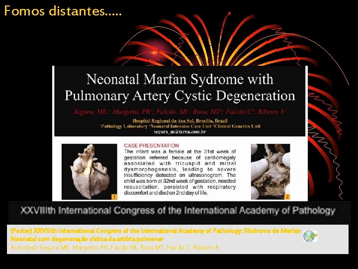 Fomos distantes. . . (Poster) XXVIIIth International Congress of the International Academy of Pathology: