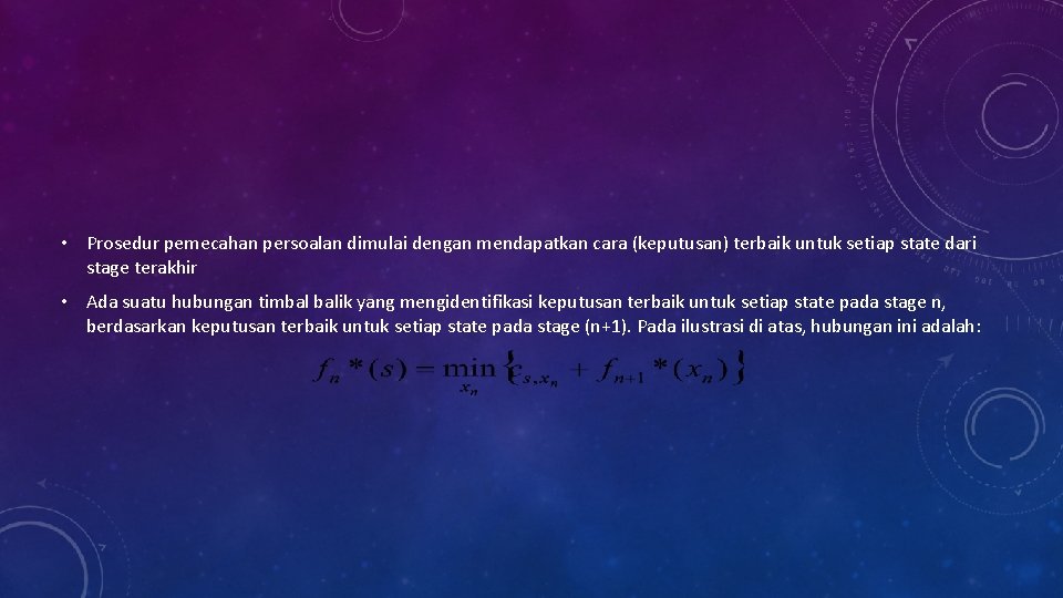 • Prosedur pemecahan persoalan dimulai dengan mendapatkan cara (keputusan) terbaik untuk setiap state