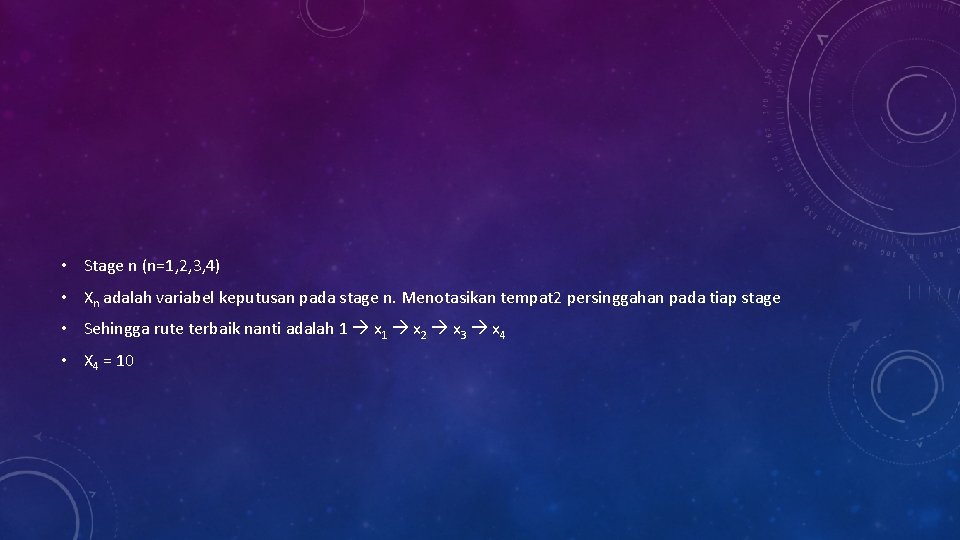 • Stage n (n=1, 2, 3, 4) • Xn adalah variabel keputusan pada