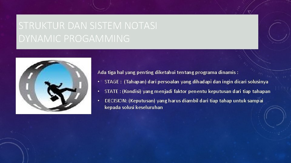 STRUKTUR DAN SISTEM NOTASI DYNAMIC PROGAMMING Ada tiga hal yang penting diketahui tentang programa