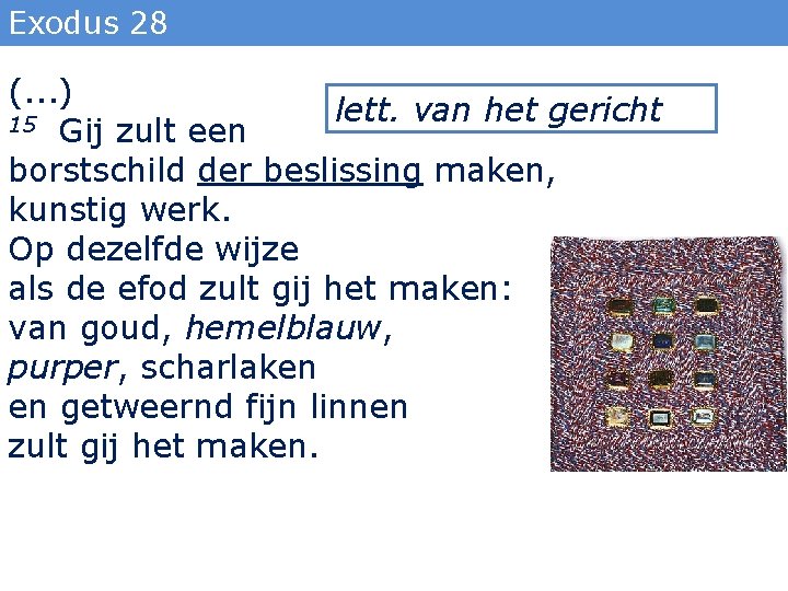 Exodus 28 (. . . ) lett. van het gericht 15 Gij zult een