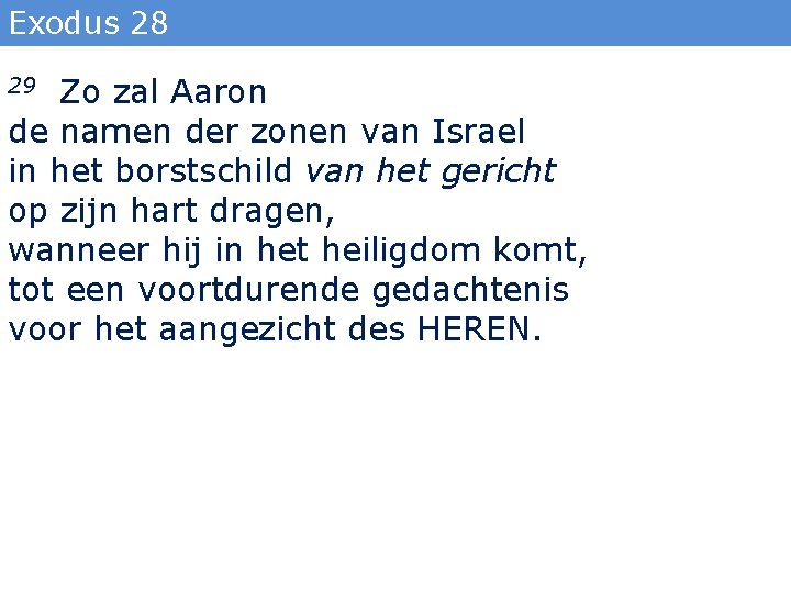 Exodus 28 Zo zal Aaron de namen der zonen van Israel in het borstschild