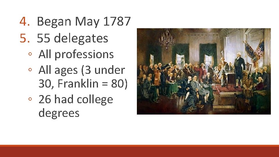 4. Began May 1787 5. 55 delegates ◦ All professions ◦ All ages (3