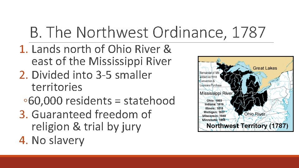 B. The Northwest Ordinance, 1787 1. Lands north of Ohio River & east of