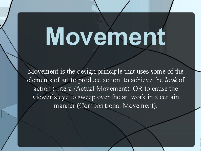 Movement is the design principle that uses some of the elements of art to