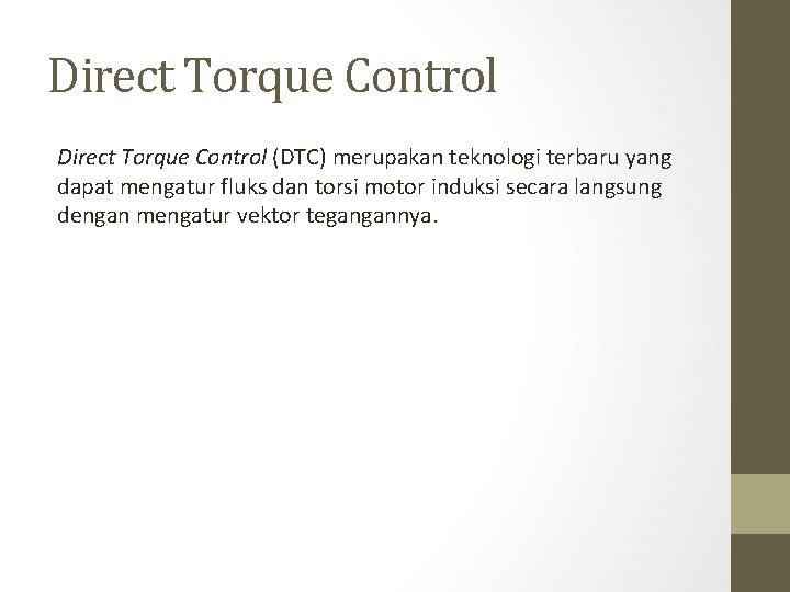 Direct Torque Control (DTC) merupakan teknologi terbaru yang dapat mengatur fluks dan torsi motor