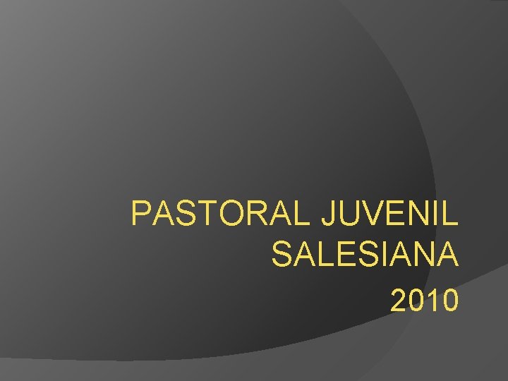 PASTORAL JUVENIL SALESIANA 2010 