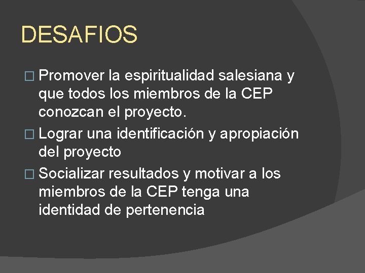 DESAFIOS � Promover la espiritualidad salesiana y que todos los miembros de la CEP