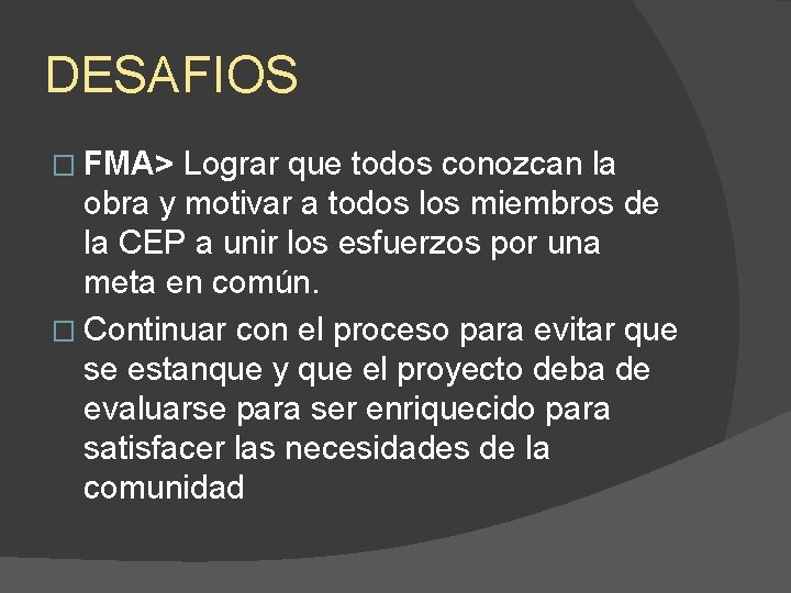 DESAFIOS � FMA> Lograr que todos conozcan la obra y motivar a todos los