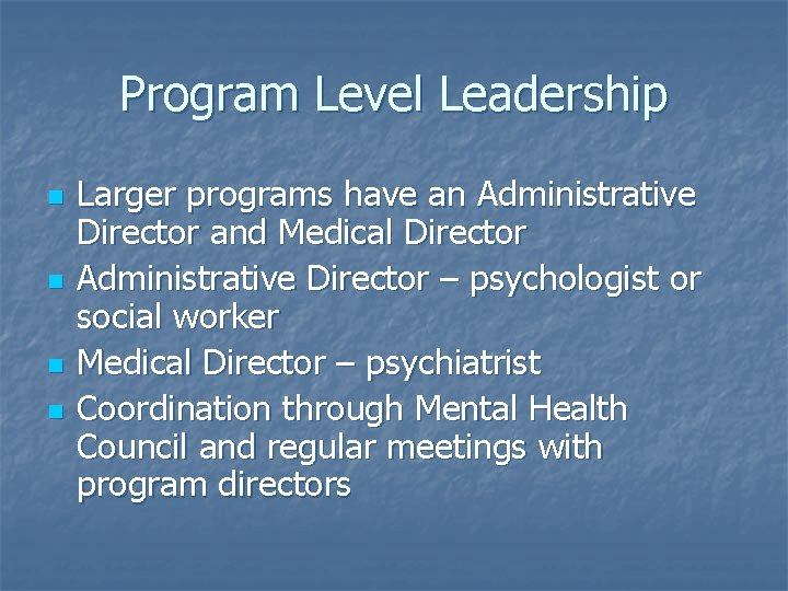 Program Level Leadership n n Larger programs have an Administrative Director and Medical Director