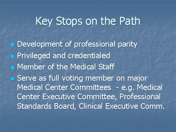 Key Stops on the Path n n Development of professional parity Privileged and credentialed