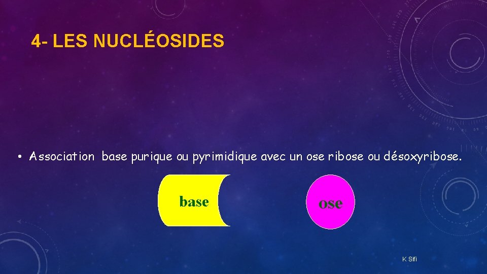 4 - LES NUCLÉOSIDES • Association base purique ou pyrimidique avec un ose ribose