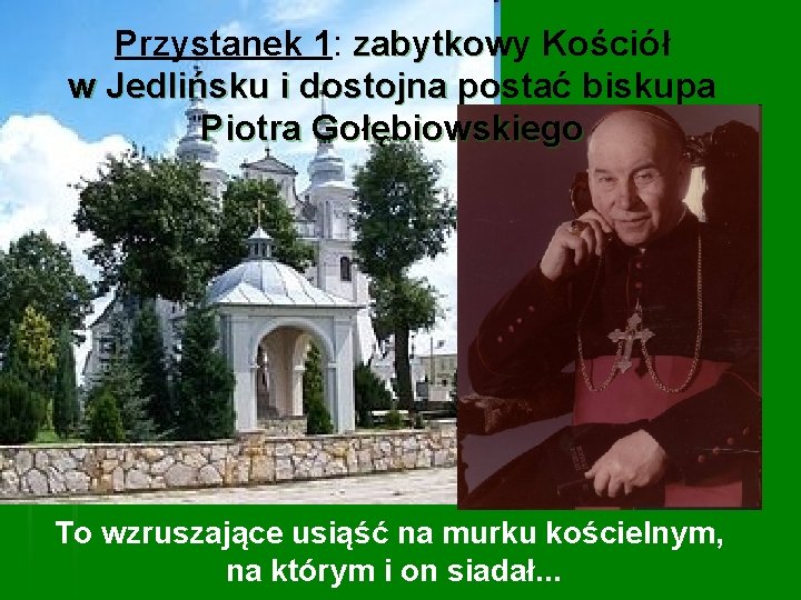 Przystanek 1: zabytkowy Kościół w Jedlińsku i dostojna postać biskupa Piotra Gołębiowskiego To wzruszające