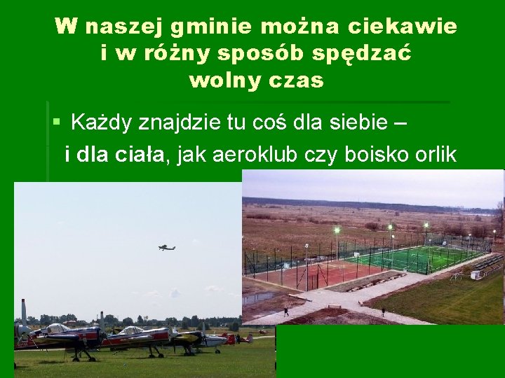 W naszej gminie można ciekawie i w różny sposób spędzać wolny czas § Każdy