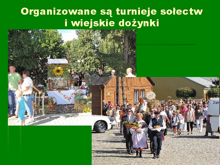 Organizowane są turnieje sołectw i wiejskie dożynki 