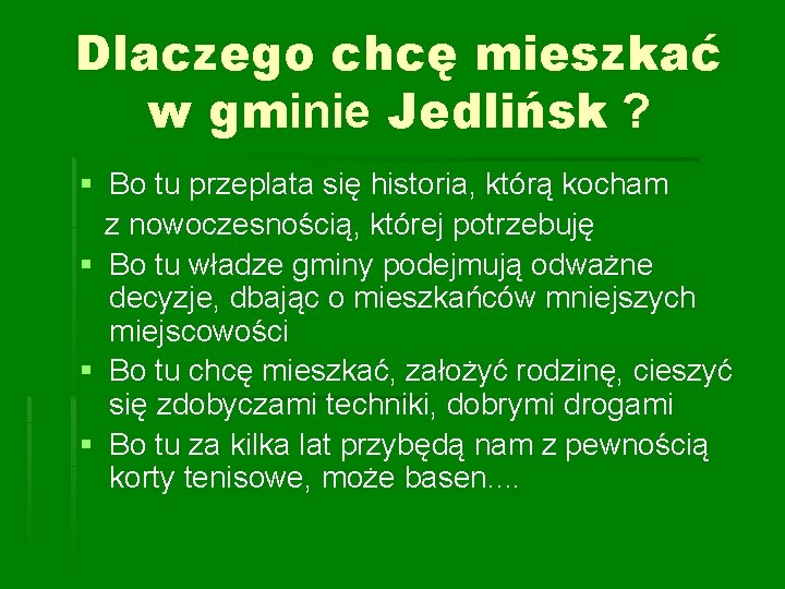 Dlaczego chcę mieszkać w gminie Jedlińsk ? § Bo tu przeplata się historia, którą