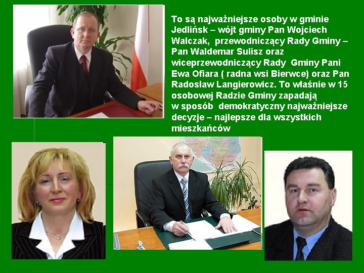 To są najważniejsze osoby w gminie Jedlińsk – wójt gminy Pan Wojciech Walczak, przewodniczący